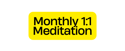 Monthly 1 1 Meditation